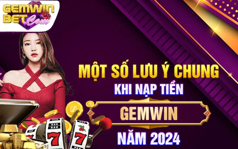Lưu ý những câu hỏi thường gặp khi nạp tiền Gemwin Lưu ý những câu hỏi thường gặp khi nạp tiền Gemwin