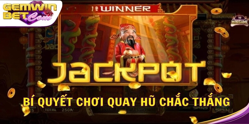 Bí quyết chơi quay hũ chắc thắng